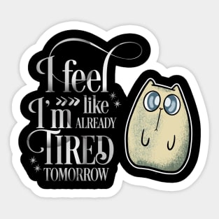 I'm Tired Tomorrow Cute Cat Sticker